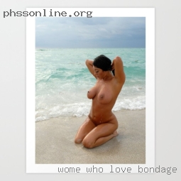 Wome who love bondage from too.